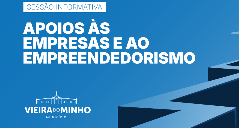 Vieira do Minho promove sessão sobre apoios ao empreendedorismo e às empresas