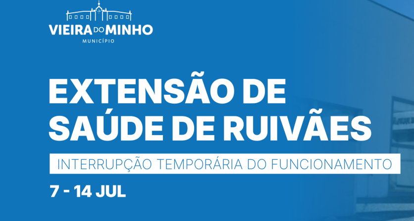 Interrupção temporária do funcionamento da Extensão de Saúde de Ruivães para obras de revitalização